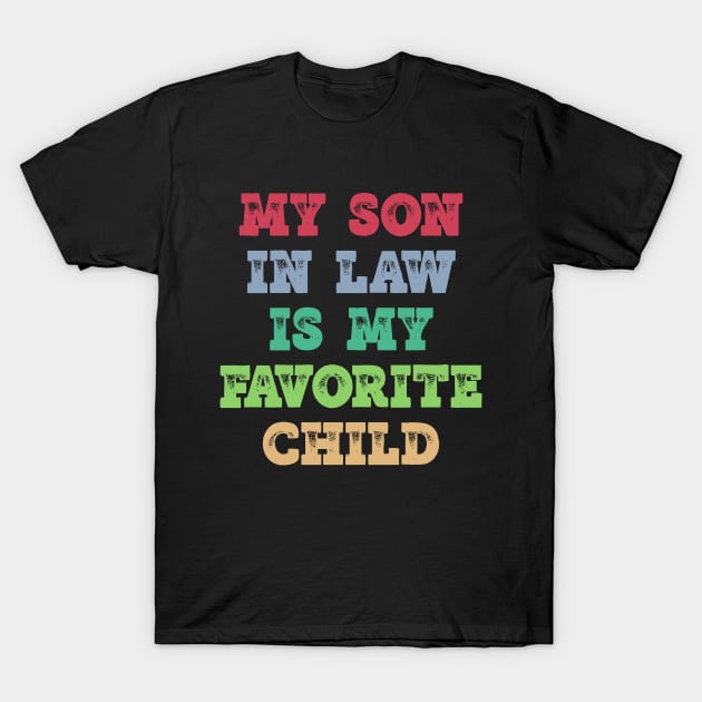 My Son In Law Is My Favorite Child T-Shirt by CultTees